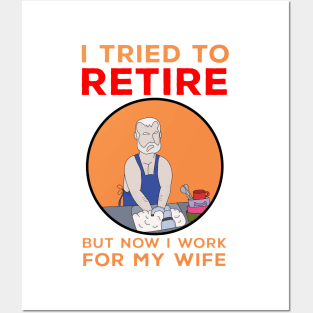 I tried to retire but now I work for my wife Posters and Art